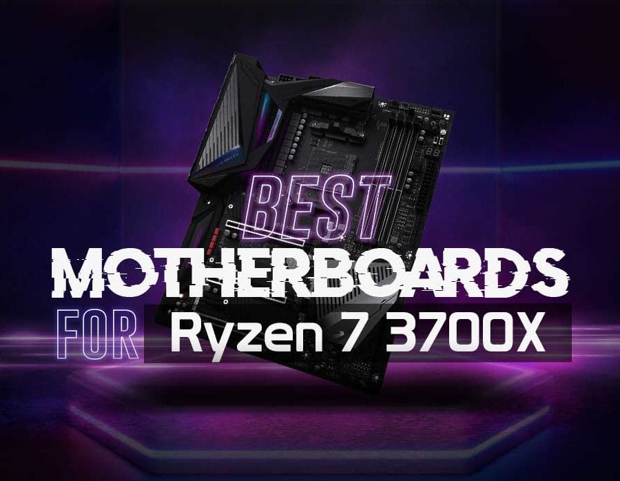 Best Motherboard for Ryzen 7 3700X