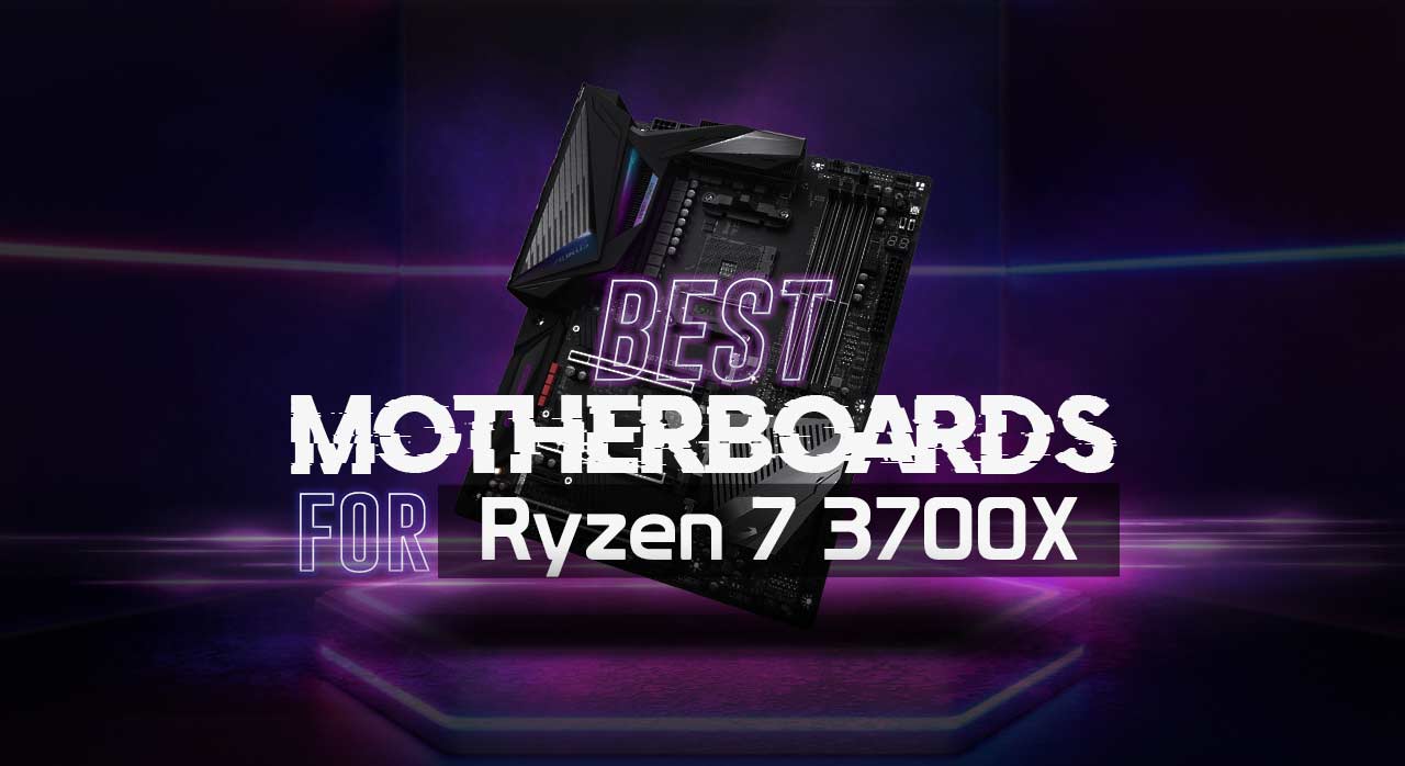 Best Motherboard for Ryzen 7 3700X