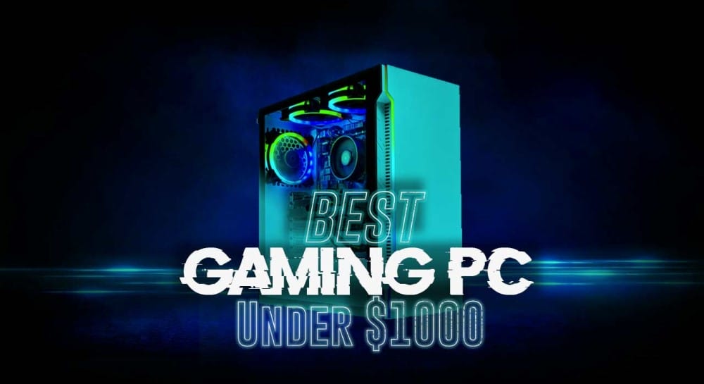Best Gaming PC Build Under 1000