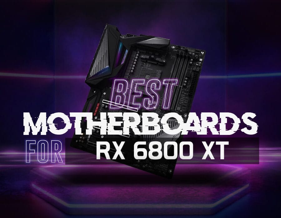 Best Motherboard for RX 6800 XT