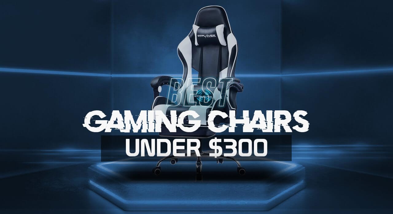 Best Gaming Chair under $300