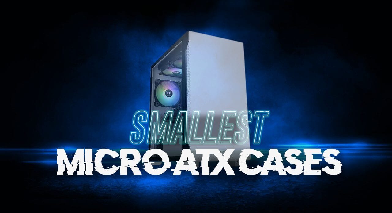 Smallest Micro ATX Case