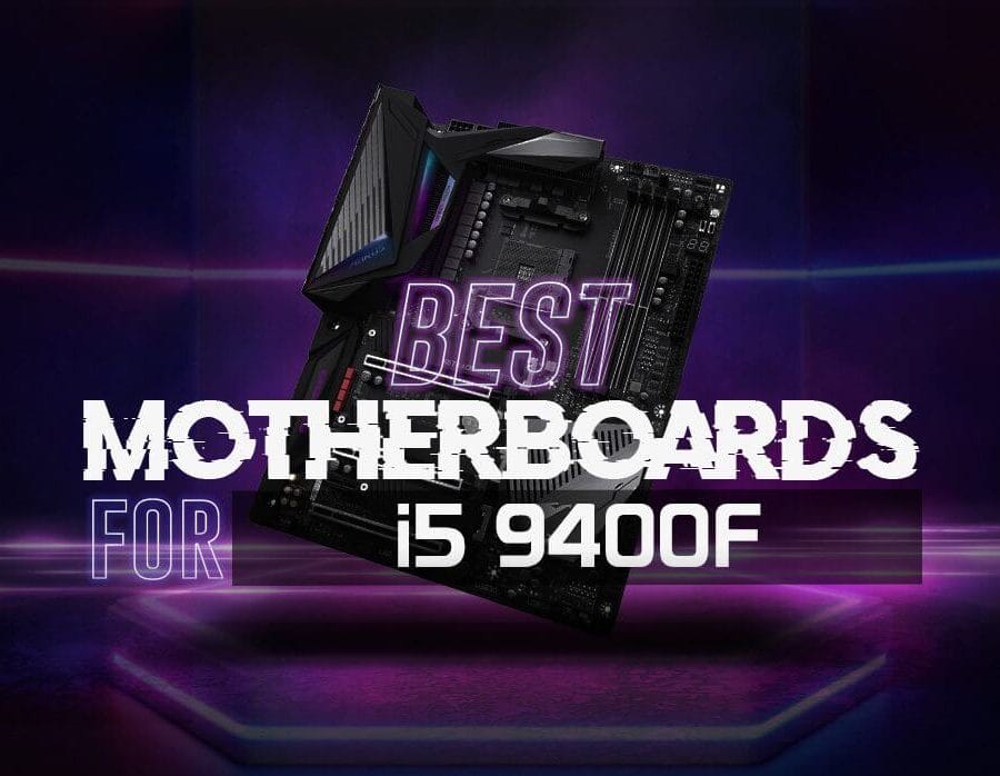 Best Motherboard for i5 9400F